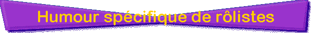 Humour spcifique de rlistes