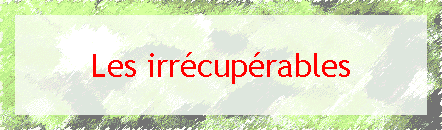 Les irrcuprables